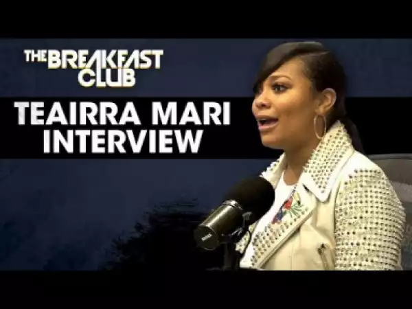 Teairra Mari Talks 50 Cent, Humiliation & More On The Breakfast Club